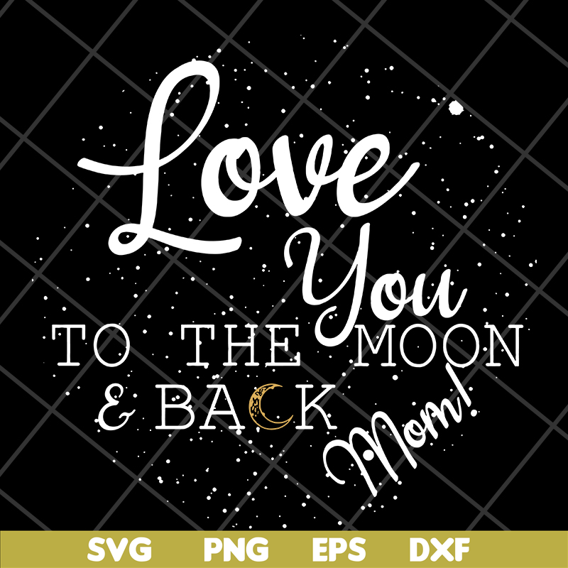 MTD13042130-Love you to the moon & back mom svg, Mother's day svg, eps, png, dxf digital file MTD13042130.jpg