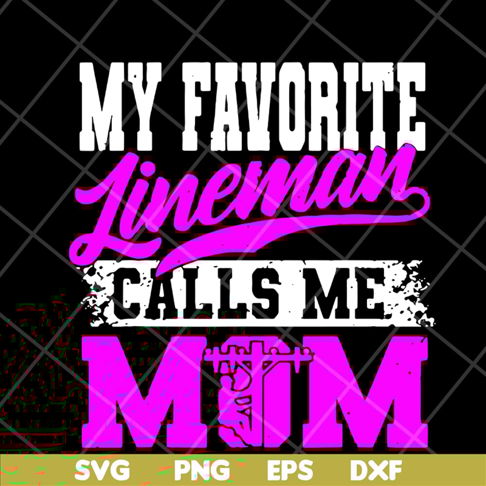 MTD15042113-My favorite lineman calls me mom svg, Mother's day svg, eps, png, dxf digital file MTD15042113.jpg
