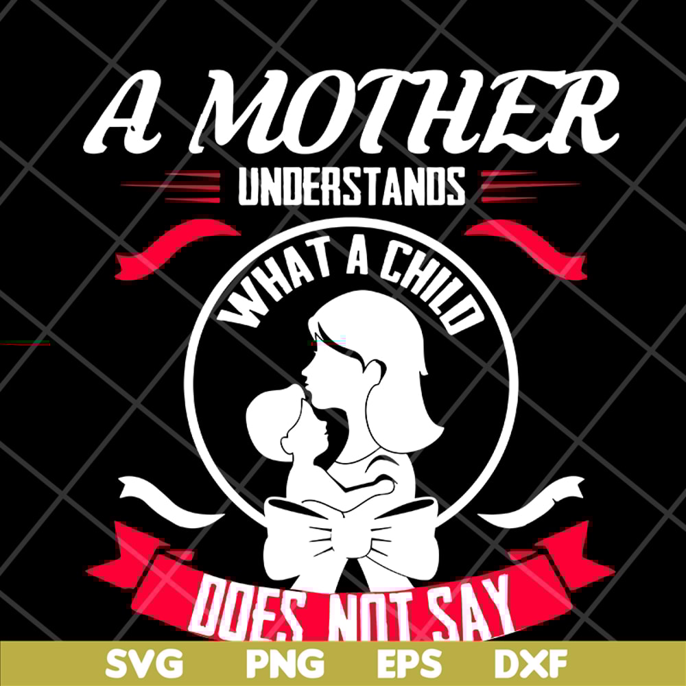 MTD16042121-A mother understands svg, Mother's day svg, eps, png, dxf digital file MTD16042121.jpg