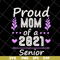 MTD1702122-Proud mom of a 2021 senior svg, Mother's day svg, eps, png, dxf digital file MTD1702122.jpg