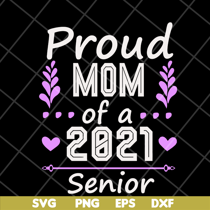 MTD1702122-Proud mom of a 2021 senior svg, Mother's day svg, eps, png, dxf digital file MTD1702122.jpg