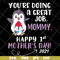 MTD20042115-you're doing a great job mommy happy 1st mother's day svg, Mother's day svg, eps, png, dxf digital file MTD20042115.jpg