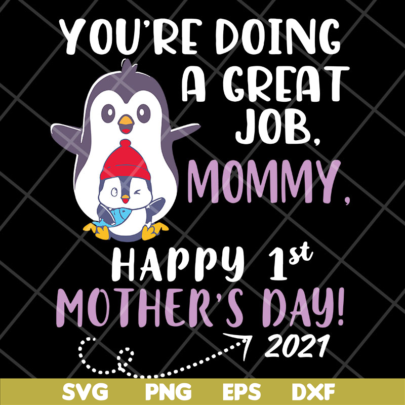 MTD20042115-you're doing a great job mommy happy 1st mother's day svg, Mother's day svg, eps, png, dxf digital file MTD20042115.jpg