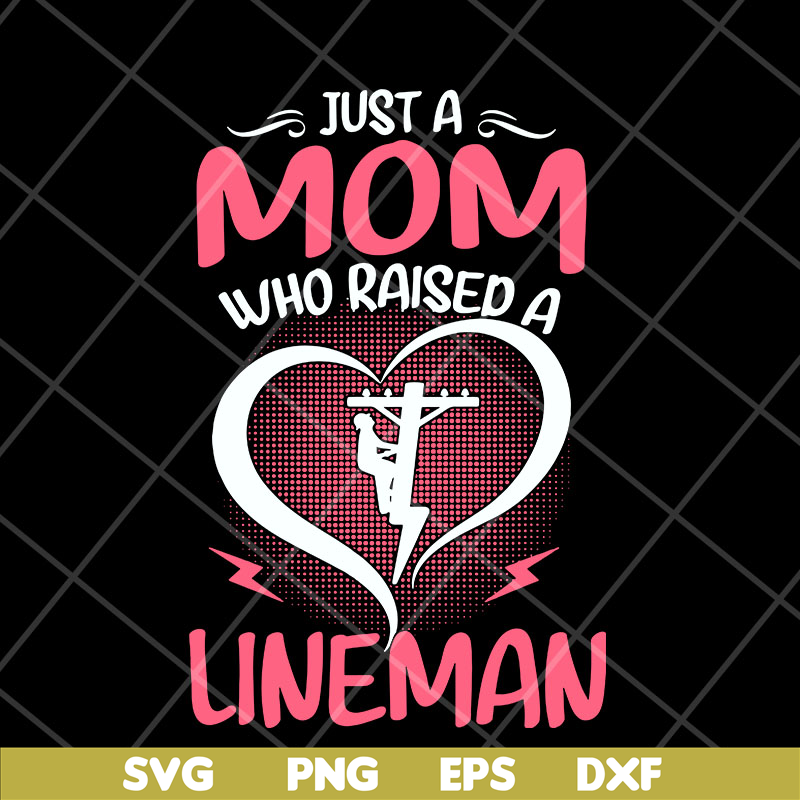 MTD23042120-Just A Mom Who raised A Lineman svg, Mother's day svg, eps, png, dxf digital file MTD23042120.jpg