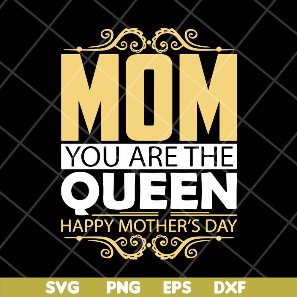 MTD23042130-Mom you are the queen svg, Mother's day svg, eps, png, dxf digital file MTD23042130.jpg