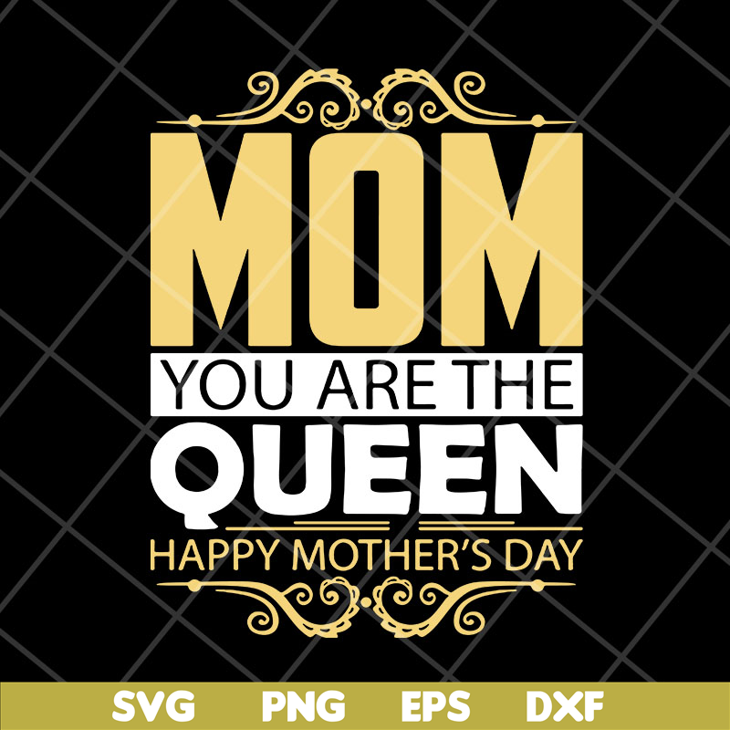 MTD23042130-Mom you are the queen svg, Mother's day svg, eps, png, dxf digital file MTD23042130.jpg