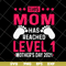 MTD23042146-this mom has reached level 1, Mother's day svg, eps, png, dxf digital file MTD23042146.jpg