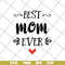 MTD26042103-Best mom ever, Mother's day svg, eps, png, dxf digital file MTD26042103.jpg