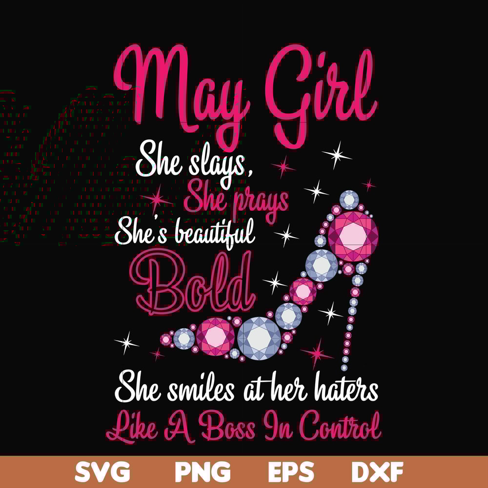 BD0042-May girl she slays, she prays she's beautiful bold she smiles at her haters like a boss in control svg, birthday svg, png, dxf, eps digital file BD0042.j