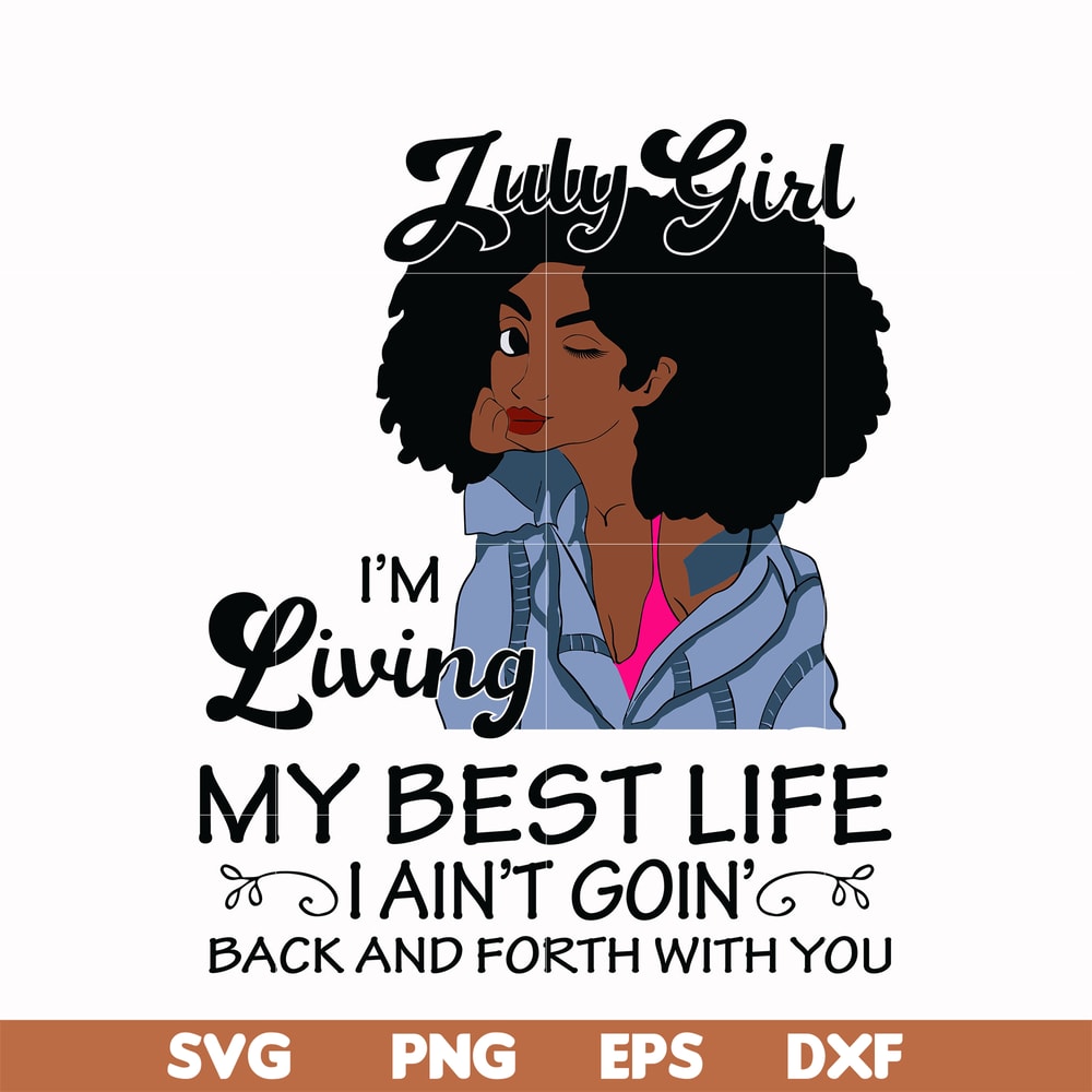 BD0090-July Girl Living My Best Life Birthday Gift ,Black Girl ,Black Women svg, png, dxf, eps digital file BD0090.jpg