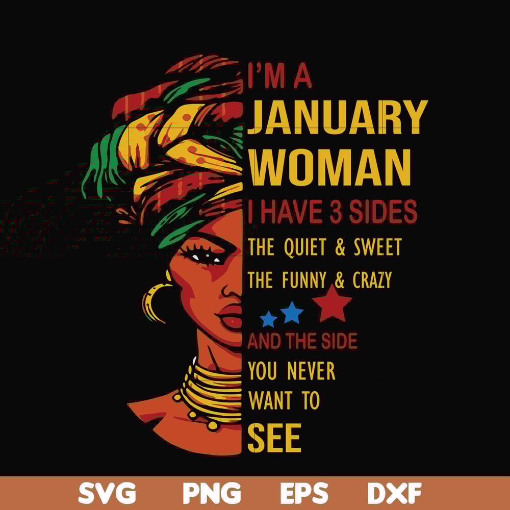 BD0098-I'm a January woman i have a 3 sides the quiet & sweet the funny & crazy and the side you never want to see svg, birthday svg, png, dxf, eps digital file