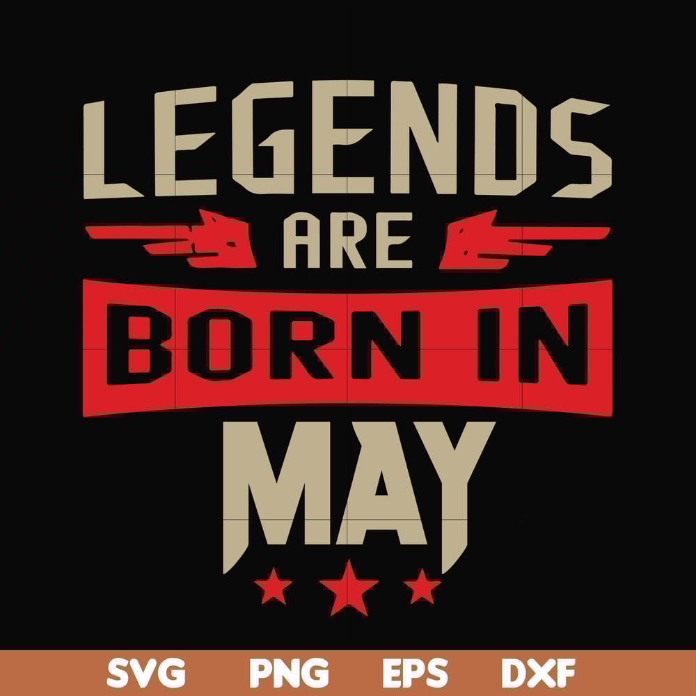 BD0141-Legends are born may svg, birthday svg, png, dxf, eps digital file BD0141.jpg