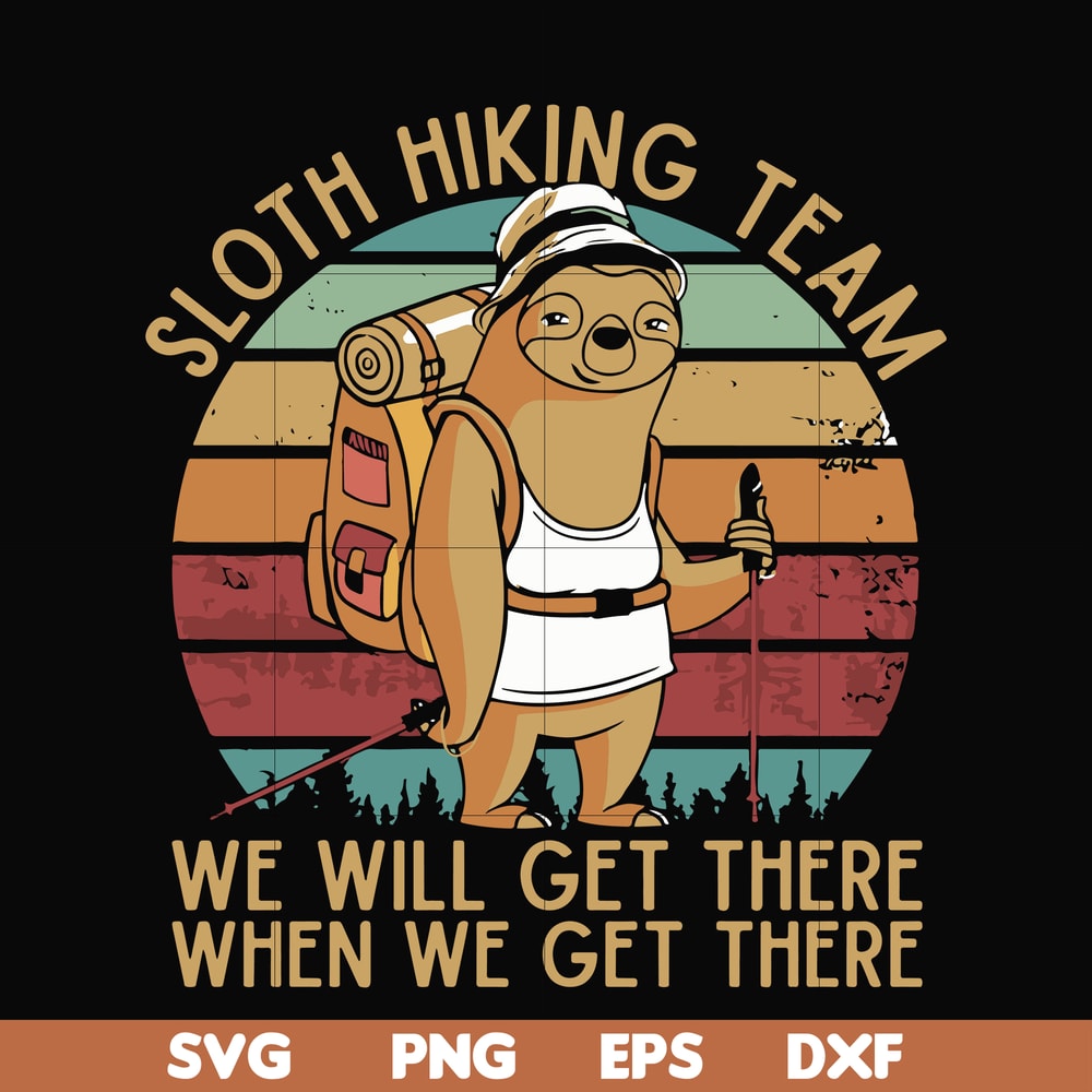 CMP081-sloth hiking team, we will get there when we get there, camping svg, png, dxf, eps digital file CMP081.jpg