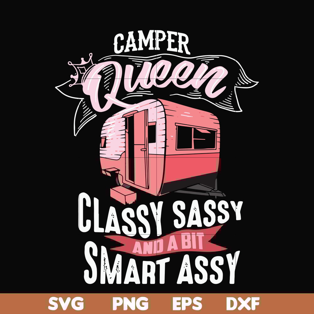 CMP083-Camper queen classy sassy and a bit smart assy svg, png, dxf, eps digital file CMP083.jpg