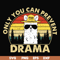 CMP088-Only you can prevent drama svg, camping svg, png, dxf, eps digital file CMP088.jpg