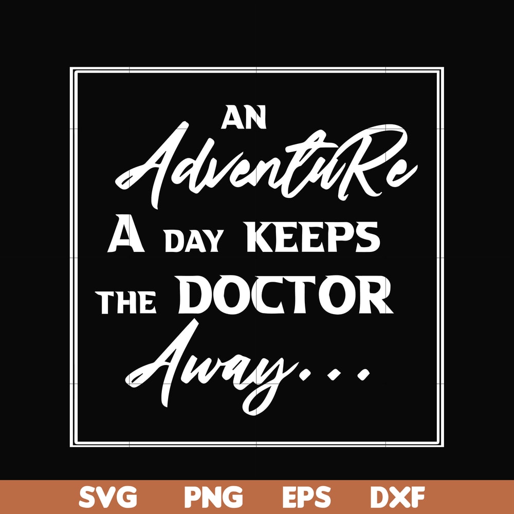 CMP097-An adventure a day keeps the doctor away camping svg, png, dxf, eps digital file CMP097.jpg