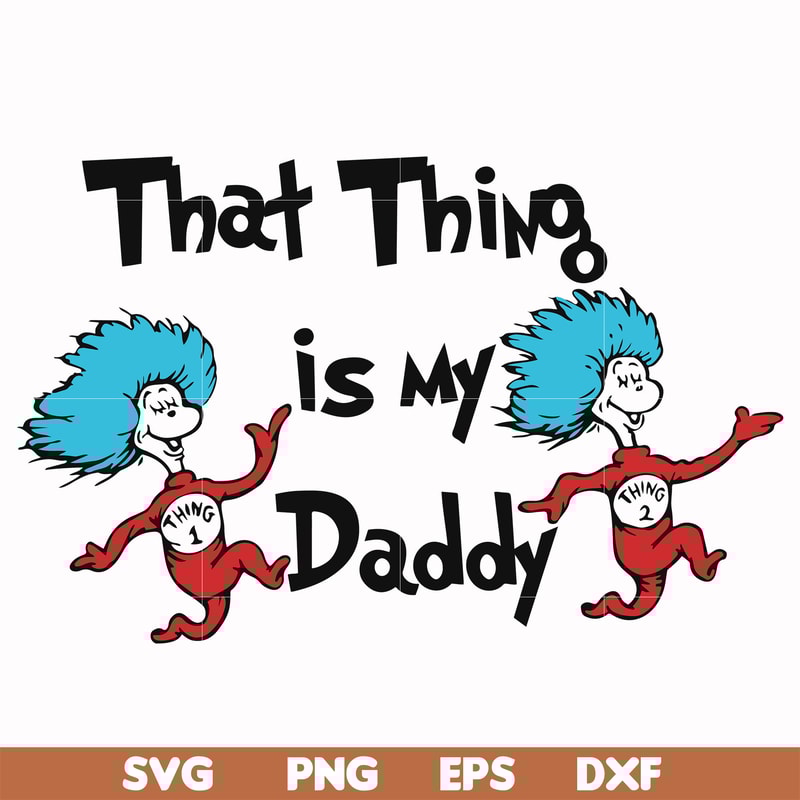 DR000120-That thing is my daddy svg, png, dxf, eps file DR000120.jpg