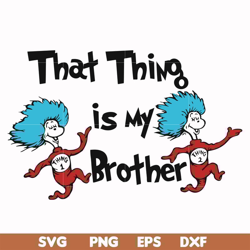 DR000121-That thing is my brother svg, png, dxf, eps file DR000121.jpg