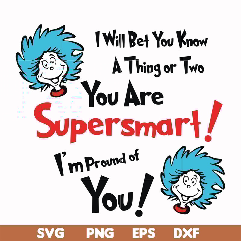 DR000140-I will bet you know a thing or two you are supersmart I'm proud of you svg, png, dxf, eps file DR000140.jpg