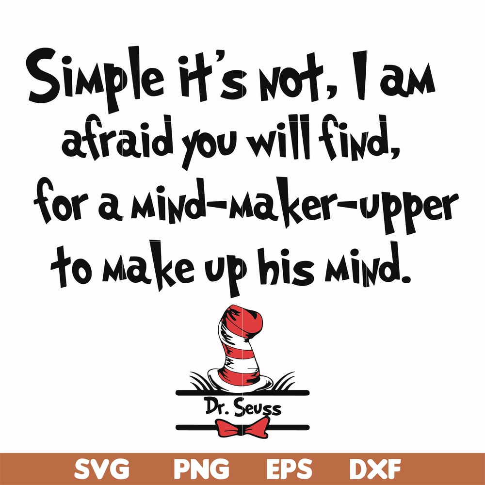 DR000146-Simple it's not I am afraid you will find for a mind-maker-upper to make up his mind svg, png, dxf, eps file DR000146.jpg