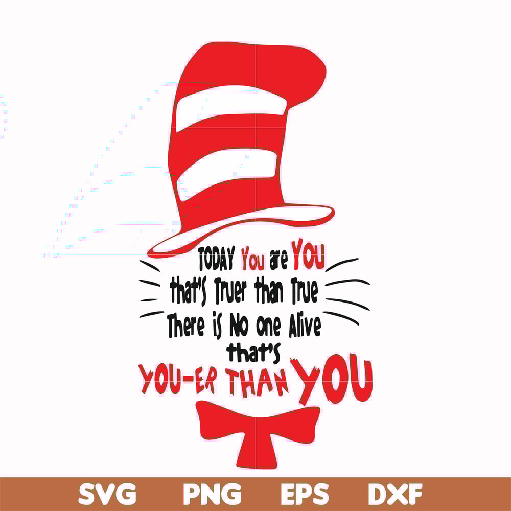 DR00017-Today you are you that's truer than true there is no one alive that's you-er than you svg, png, dxf, eps file DR00017.jpg