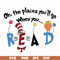 DR0006-Oh the places you'll go when you read svg, png, dxf, eps file DR0006.jpg