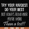 FN000187-Try your hardest do your best but always remember you're more than a test svg, png, dxf, eps file FN000187.jpg