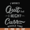 FN000205-I won't quit but I might cuss the whole time svg, png, dxf, eps file FN000205.jpg