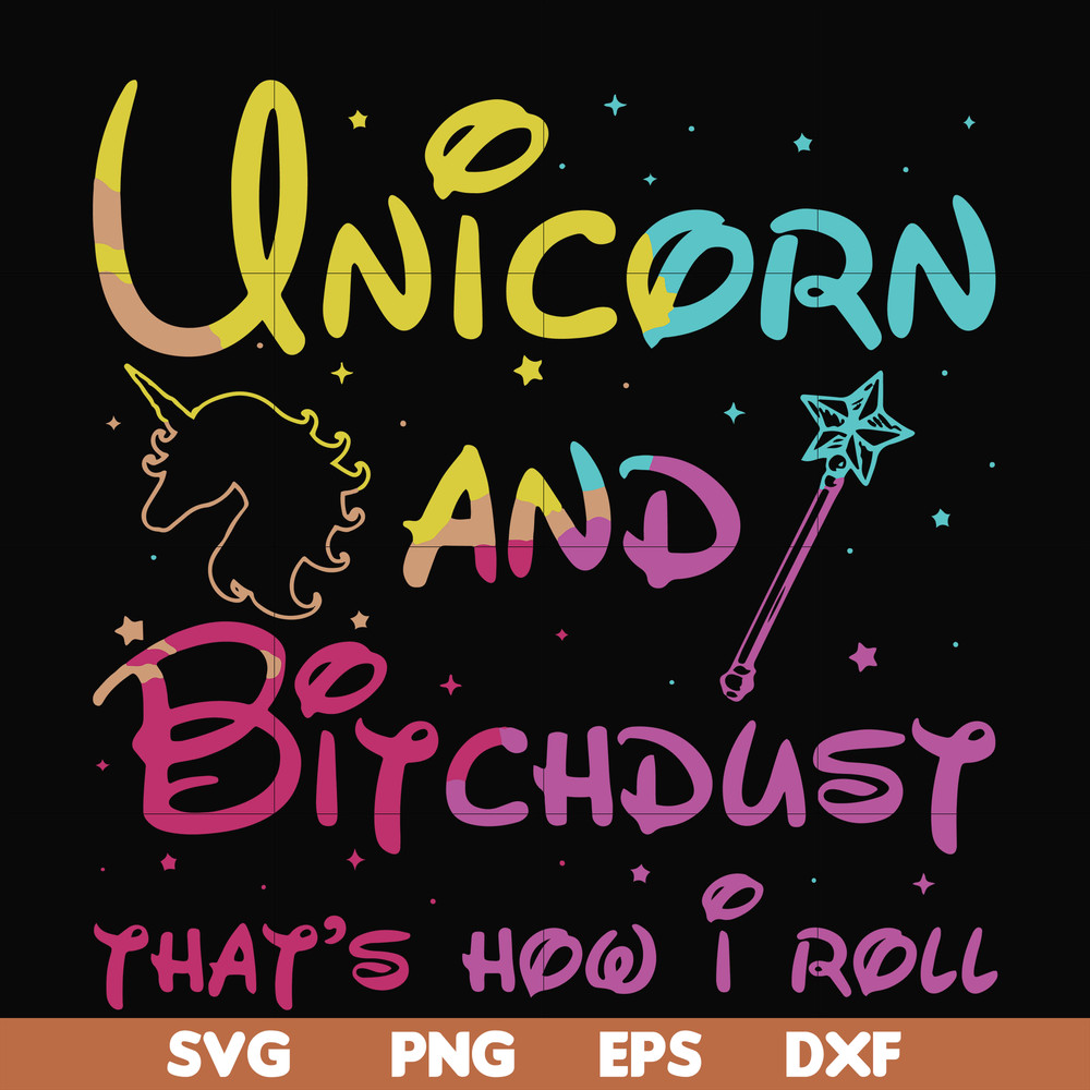 FN000241-Unicorn and bitchdust that's how I roll svg, png, dxf, eps file FN000241.jpg
