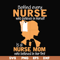 FN000254-Behind every nurse who believes in herself is a nurse mom who believed in her first svg, png, dxf, eps file FN000254.jpg