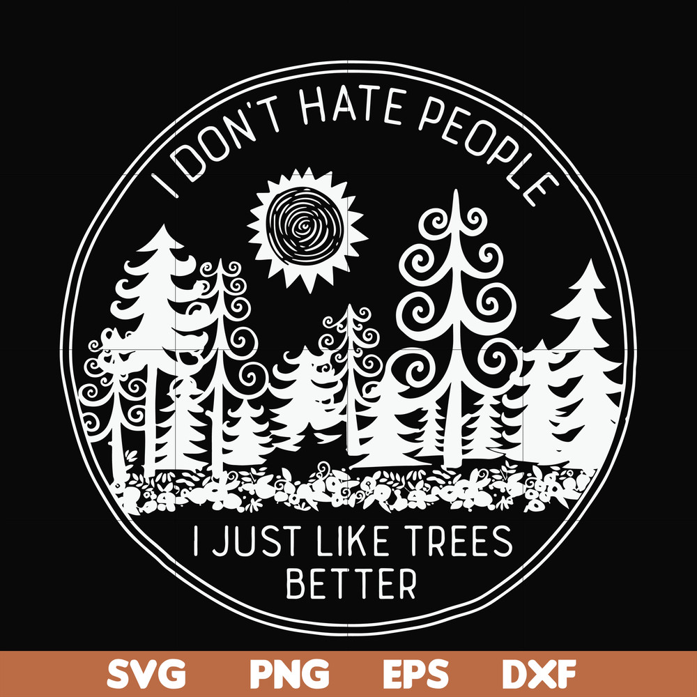 FN000296-I don't hate people I just like trees better svg, png, dxf, eps file FN000296.jpg