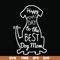 FN000306-Happy mother;s day to the best dog mom svg, png, dxf, eps file FN000306.jpg