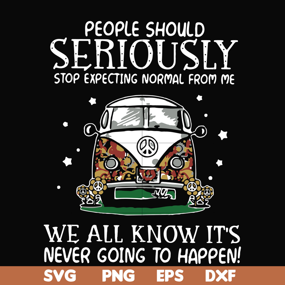 FN000336-People should seriously stop expecting normal from me we all know it's never going to happen svg, png, dxf, eps file FN000336.jpg