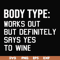 FN000366-Body type works out but definitely says yes to wine svg, png, dxf, eps file FN000366.jpg