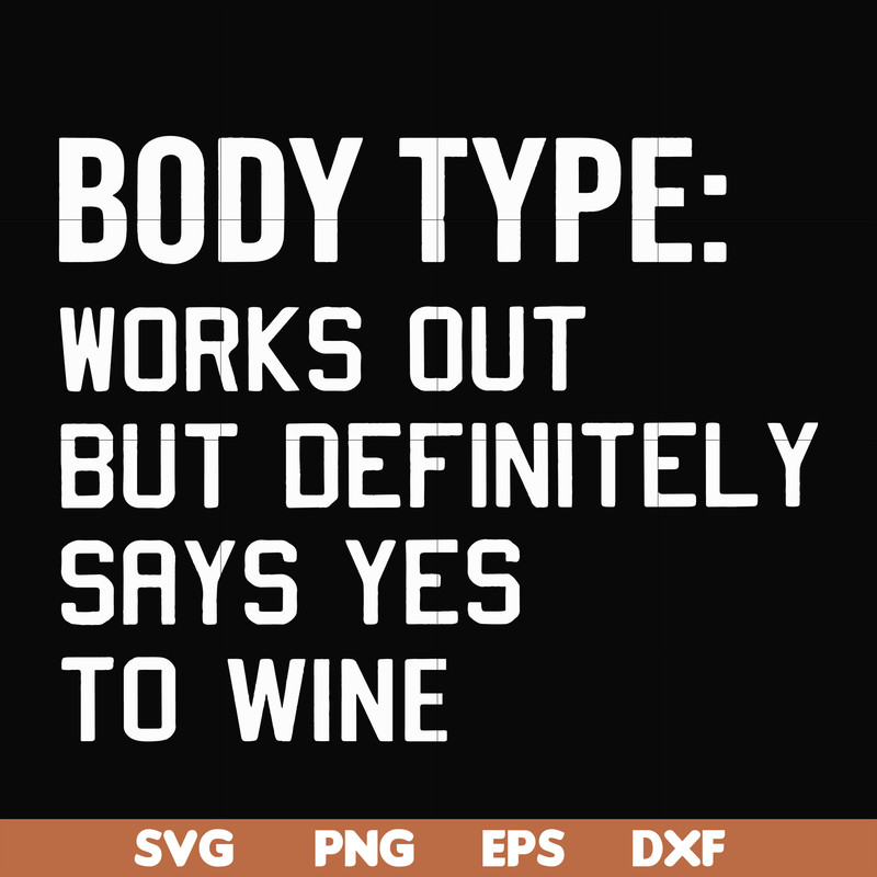 FN000366-Body type works out but definitely says yes to wine svg, png, dxf, eps file FN000366.jpg