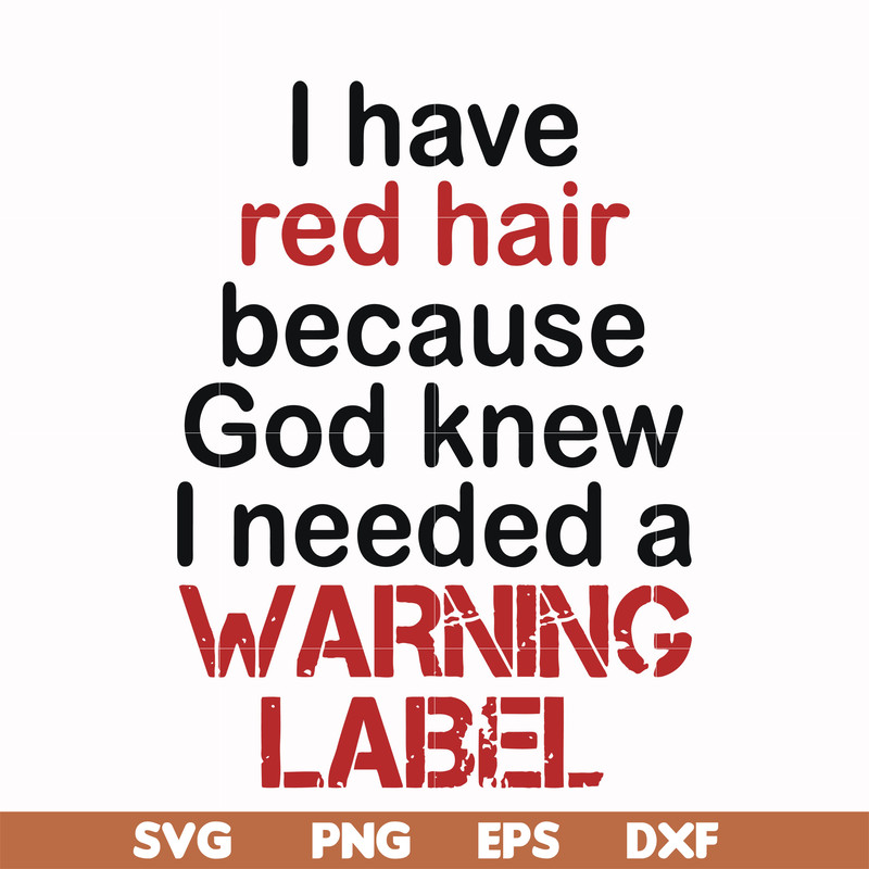 FN000378-I have red hair because god knew I needed a warning label svg, png, dxf, eps file FN000378.jpg