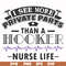 FN000387-I see more private parts than a hooker nurse life svg, png, dxf, eps file FN000387.jpg