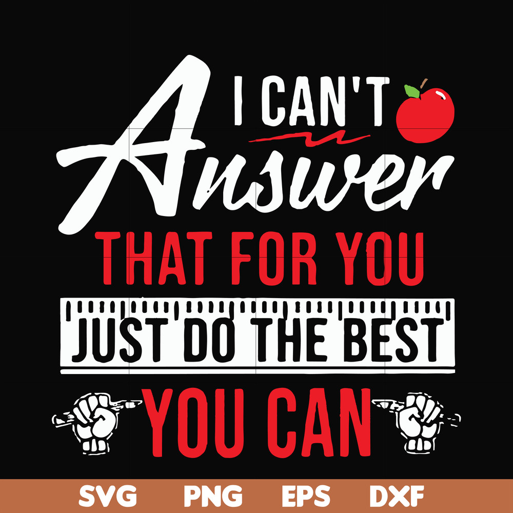 FN00040-I can't answer that for you just do the best you can svg, png, dxf, eps file FN00040.jpg