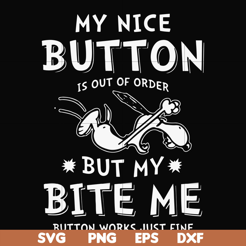 FN000400-My nice button is out of order but my dog bite me svg, png, dxf, eps file FN000400.jpg