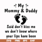 FN000461-My mommy & daddy said don't kiss me we don't know where your lips have been svg, png, dxf, eps file FN000461.jpg