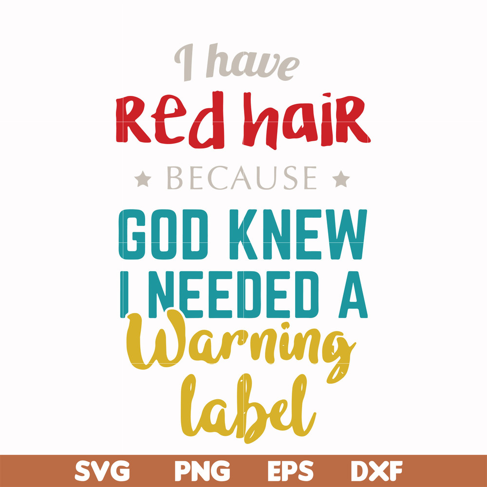 FN000476-I have red hair because God knew I needed a warning label svg, png, dxf, eps file FN000476.jpg
