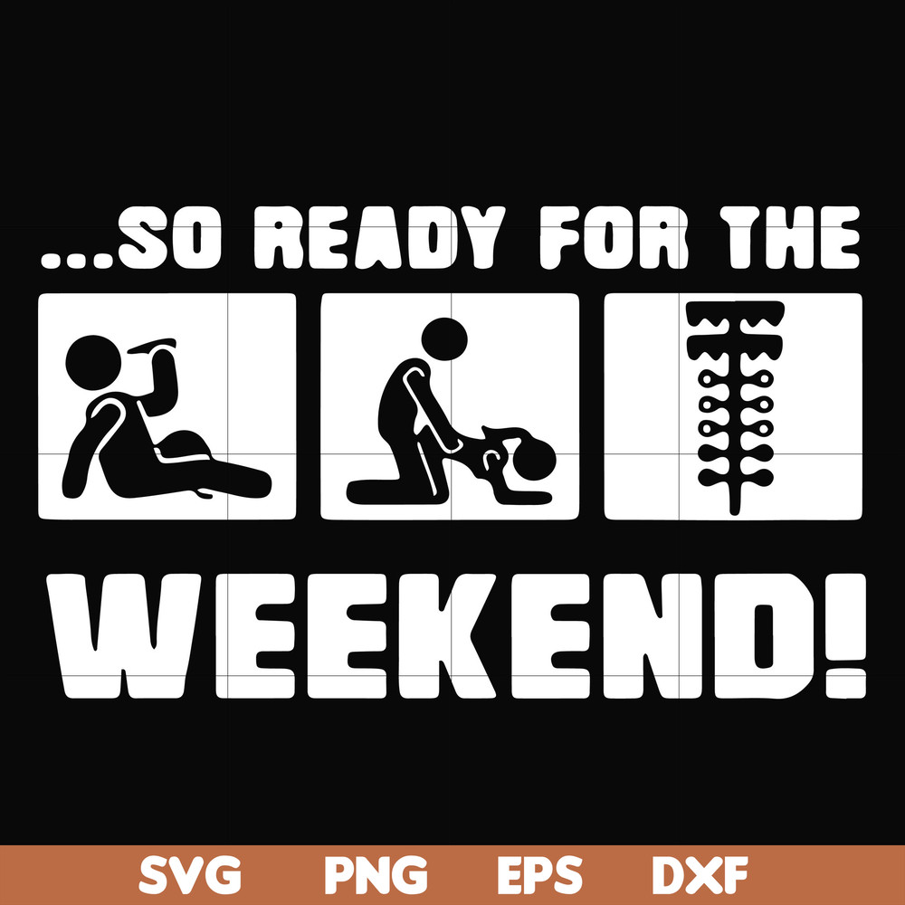 FN000493-So ready for me weekend svg, png, dxf, eps file FN000493.jpg