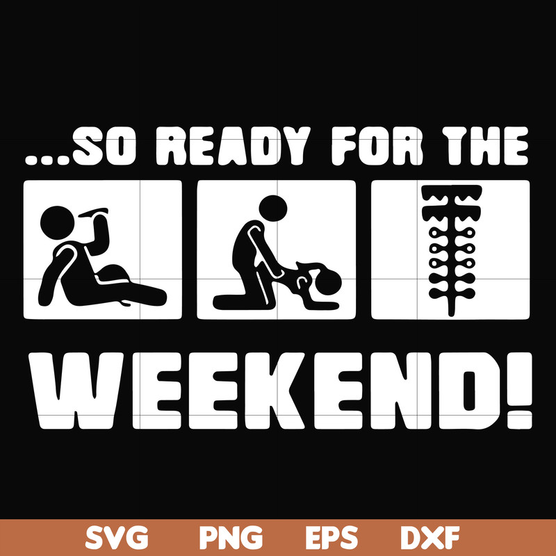 FN000493-So ready for me weekend svg, png, dxf, eps file FN000493.jpg