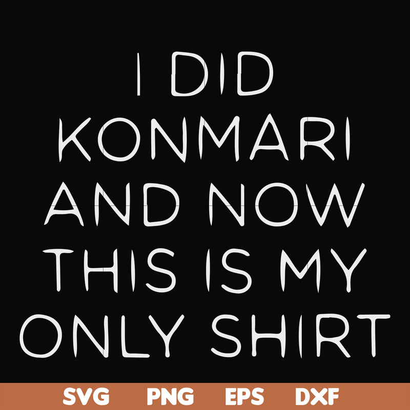 FN000501-I did konmari and now this is my only shirt svg, png, dxf, eps file FN000501.jpg