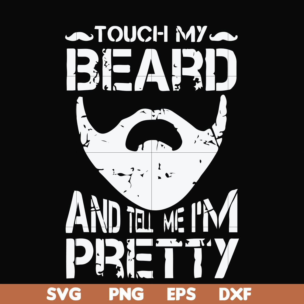 FN000514-Touch my beard and tell me I'm pretty svg, png, dxf, eps file FN000514.jpg