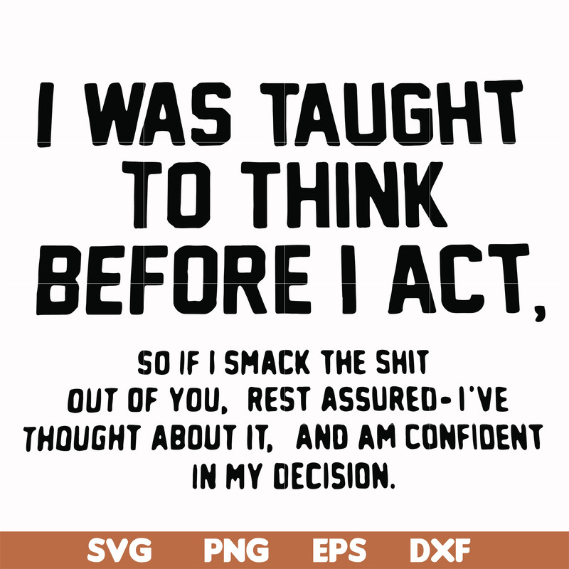 FN000543-I was taught to think before I act svg, png, dxf, eps file FN000543.jpg
