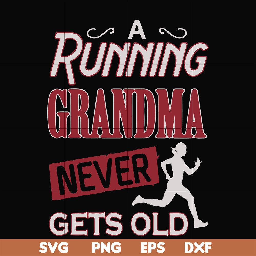 FN000648-A running grandma never gets old svg, png, dxf, eps file FN000648.jpg