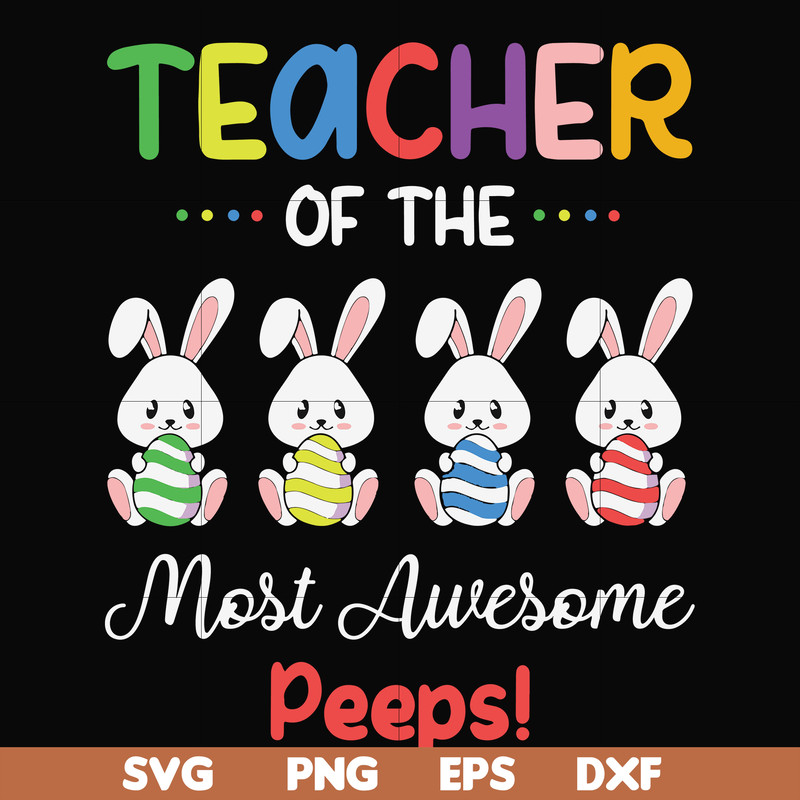 FN00071-Teacher of the most awesome peeps svg, png, dxf, eps file FN00071.jpg
