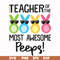 FN00072-Teacher of the most awesome peeps svg, png, dxf, eps file FN00072.jpg