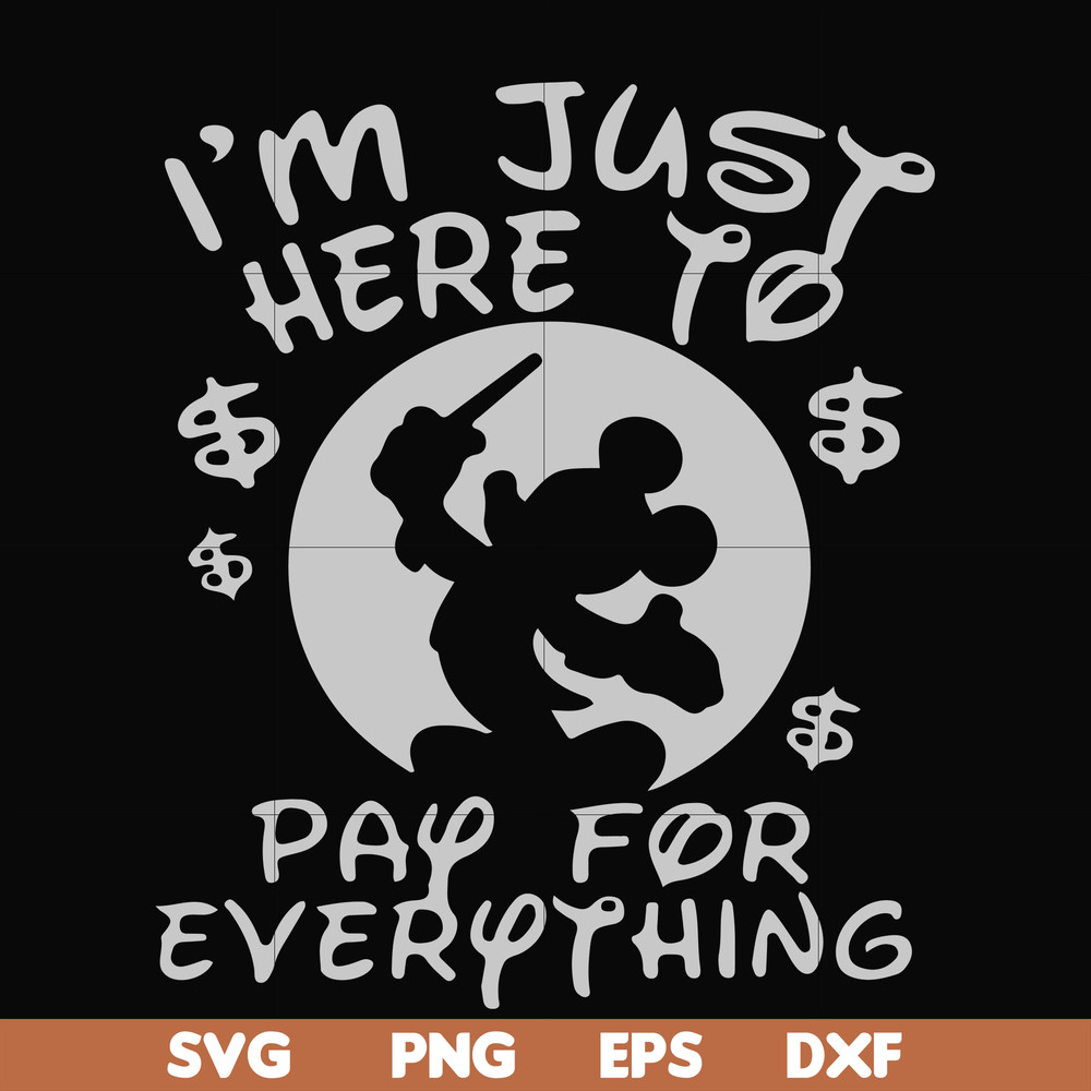 FN000767-I'm just here to pay for everything svg, png, dxf, eps file FN000767.jpg